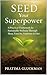 SEED Your Superpower: A Practical Framework for Sustainable Wellness Through Sleep, Exercise, Emotions & Diet