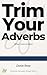 Trim Your Adverbs: When Les...