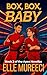 Box, Box, Baby by Elle Mureeci