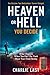 Heaven or Hell - You Decide...