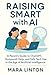 Raising Smart with AI: A Pa...