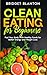 Clean Eating for Beginners:...