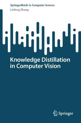 Knowledge Distillation in Computer Vision (SpringerBriefs in Computer Science)