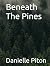 Beneath The Pines by Danielle Piton