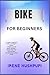 BIKE FOR BEGINNERS: •A Comp...