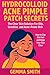 Hydrocolloid Acne Pimple Patch Secrets: The Clear Skin Solution That Works Overnight | For Oily, Sensitive, and Acne-Prone Skin: How to Zap Zits Fast and Keep Your Skin Clear From Acne