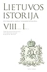 Lietuvos istorija. VIII tomas I dalis. Devynioliktas amžius: visuomenė ir valdžia Lietuvos istorija. VIII tomas I dalis. Devynioliktas amžius: visuomenė ir valdžia