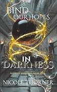 Bind Our Hopes in Darkness: Radiant Shadows Book Two