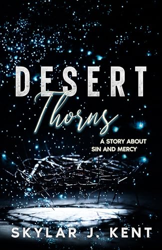 Desert Thorns: A Bold Christian Contemporary Romance (Unconquerable Faith Series Book 2)