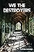 We the Destroyers
