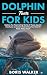 Dolphin Facts for Kids: Exp...