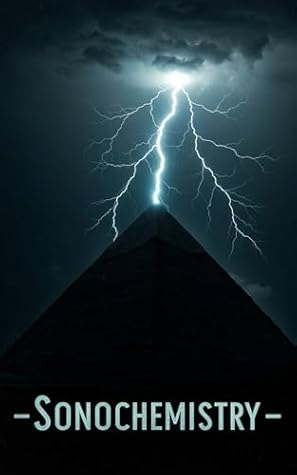 Sonochemistry: Mathematics and Computational Modeling of the Processes the Pyramids Used to Manufacture Chemicals With Python (Atlantis Technology)