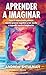 Aprender a imaginar by Andrew Shtulman