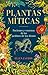 Plantas míticas: Pociones y...