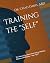 Training the "Self": The Ma...