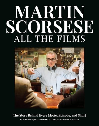Martin Scorsese All the Films: The Story Behind Every Movie, Episode, and Short (Hardcover)