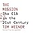 The Mission: The CIA in the 21st Century: The CIA in the 21st Century
