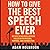 HOW TO GIVE THE BEST SPEECH...