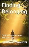 Finding Belonging: How to Discover Your Worth in God (Christian Living) Finding Belonging: How to Discover Your Worth in God (Christian Living)