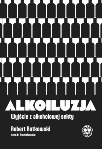 Alkoiluzja. Wyjście z alkoholowej sekty (Hardcover)