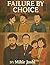 Failure by Choice by Mihir Joshi