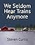 We Seldom Hear Trains Anymore