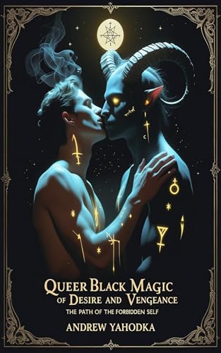 Queer Black Magic of Desire and Vengeance (Kindle Edition)