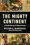 Book cover for The Mighty Continent: A Candid History of Modern Europe