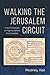 Walking the Jerusalem Circuit by Rodney Aist