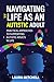 Navigating Life as an Autis...