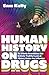 Human History on Drugs Human History on Drugs: An Utterly Scandalous but Entirely Truthful Look at History Under the Influence