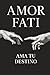 Amor Fati: Ama tu Destino (Spanish Edition)