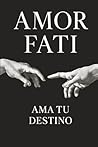 Amor Fati: Ama tu...