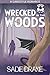 Wrecked In The Woods by Sadie Drake