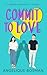 Commit to Love (To Love #3)