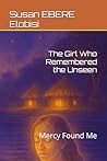 The Girl Who Remembered the Unseen: Mercy Found Me