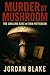 Murder by Mushroom: The Chi...