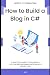How to Build a Blog in C#: ...