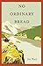 No Ordinary Bread