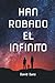 Han robado el infinito (Spanish Edition)