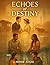 Echoes of Destiny by Mihir Joshi
