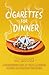 Cigarettes for Dinner