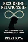 RECURRİNG RELATİONSHİPS: BREAKİNG FREE FROM EMOTİONAL REPETİTİON
