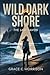 Wild Dark Shore by Grace C. Morrison