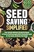 Seed Saving Simplified: Eas...