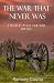 The War That Never Was: A ‘...
