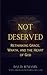 Undeserved: Rethinking Grace, Wrath and the Heart of God