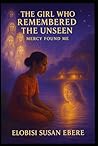 The Girl Who Remembered the Unseen: Mercy Found Me