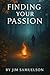 Finding Your Passion by Jim Samuelson