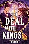 To Deal with Kings (Thieves & Kings, #2) To Deal with Kings (Thieves & Kings, #2)